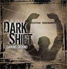 Dark Shift : Gaining Ground